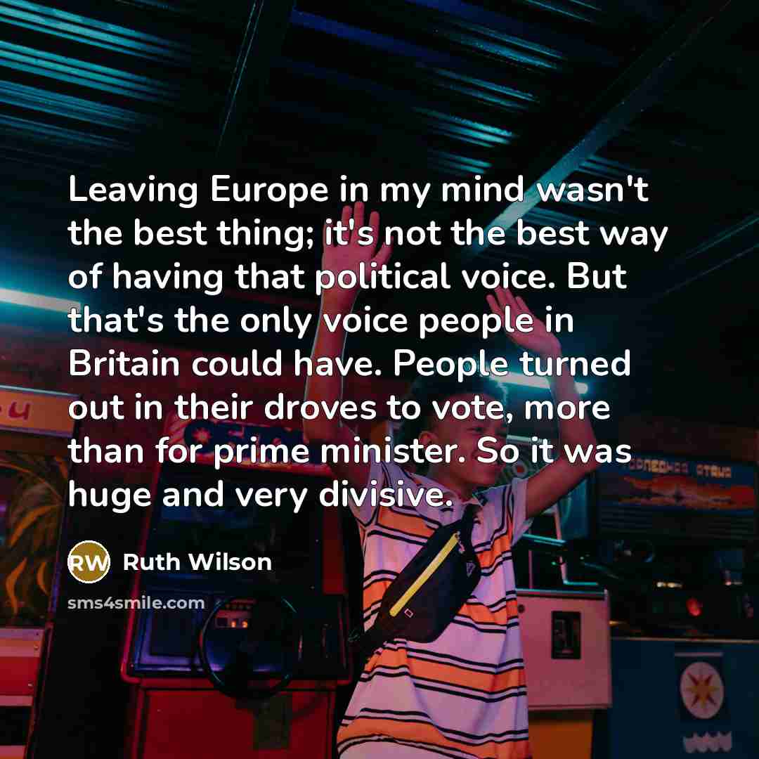 “Leaving Europe in my mind wasn't the best thing; it's…” quote by Ruth Wilson