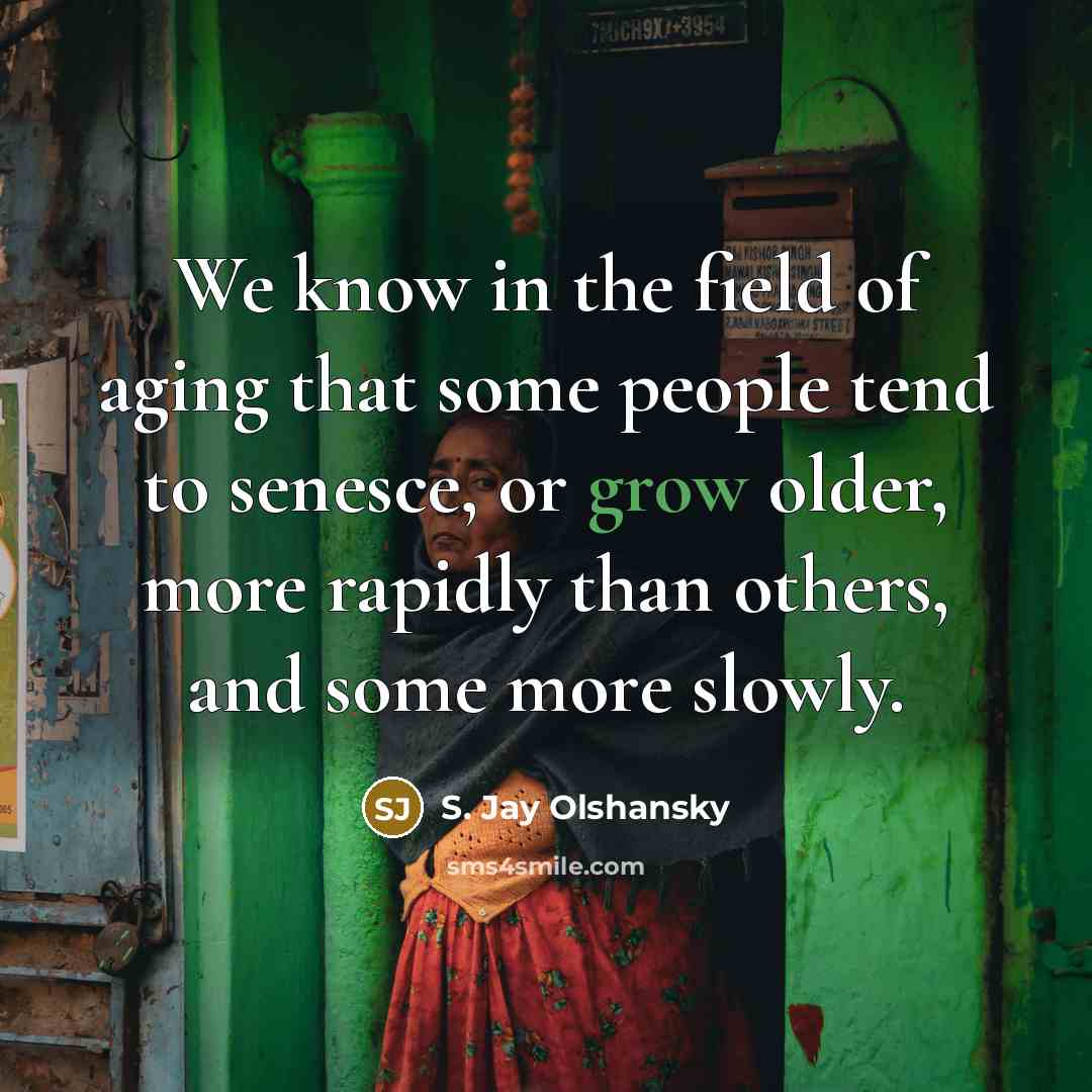 “We know in the field of aging that some people…” quote by S. Jay Olshansky