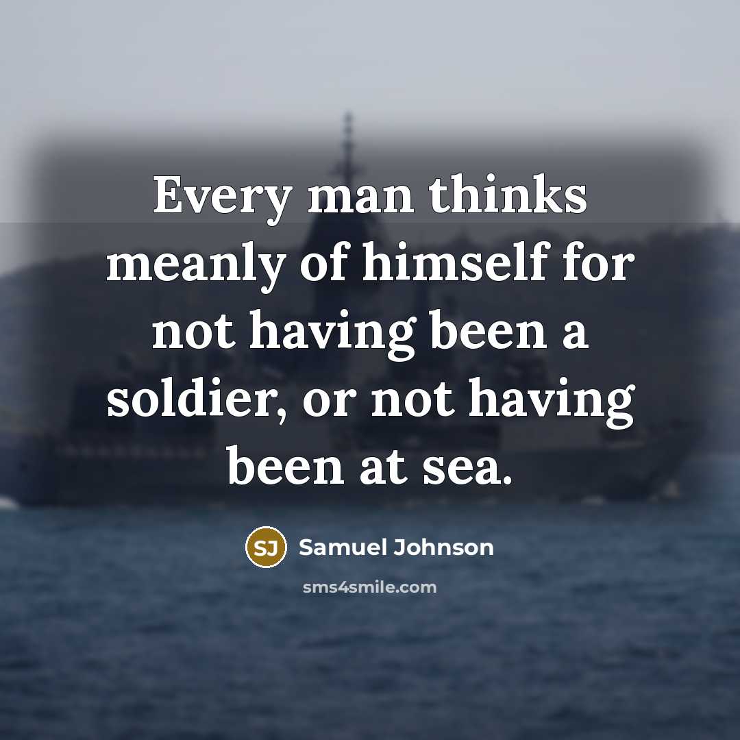 “Every man thinks meanly of himself for not having been…” quote by Samuel Johnson