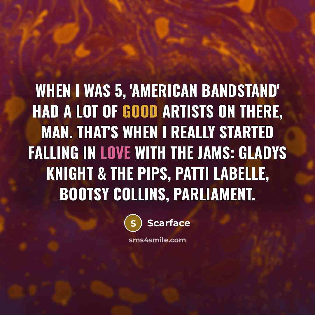 “When I was 5, 'American Bandstand' had a lot of…” quote by Scarface