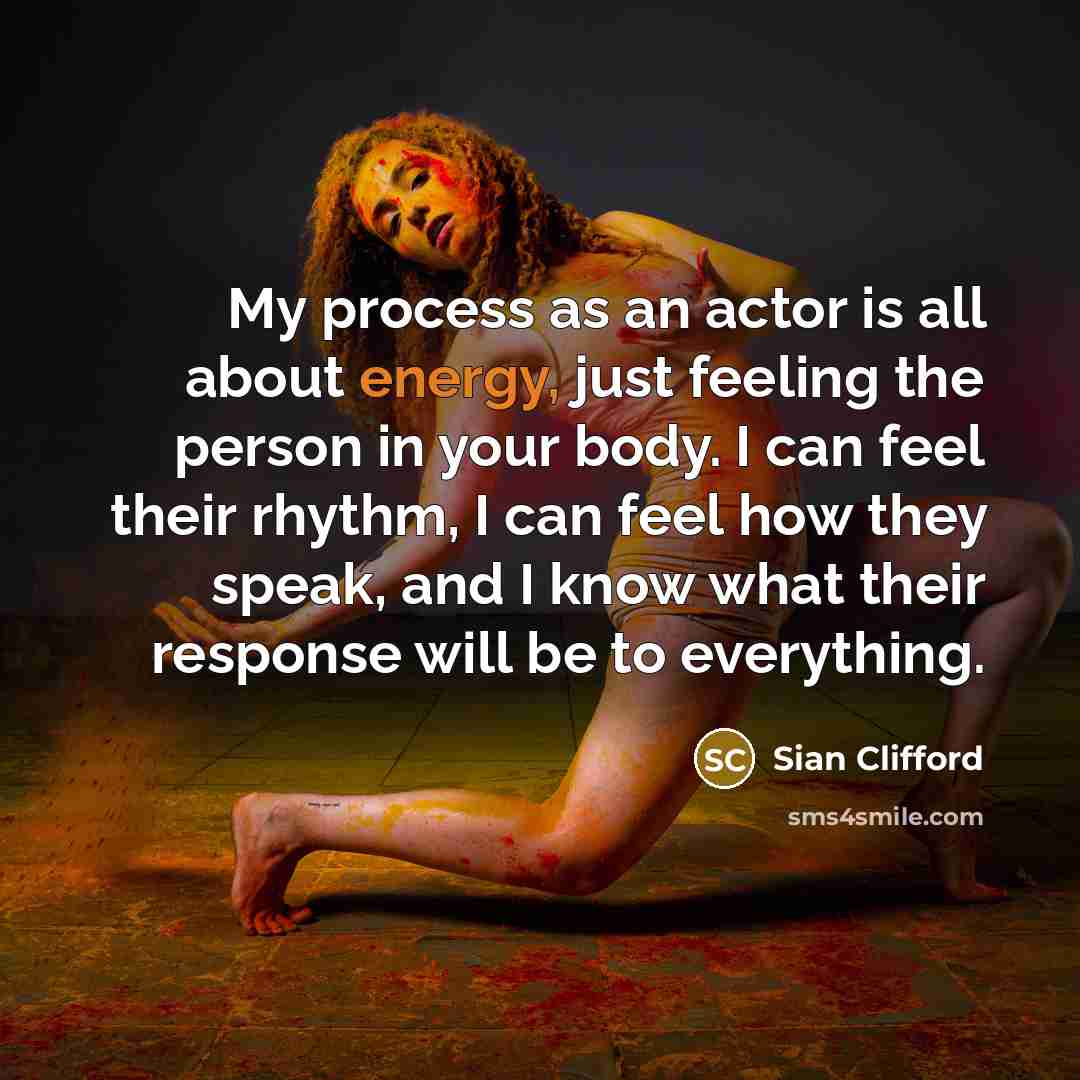 “My process as an actor is all about energy, just…” quote by Sian Clifford