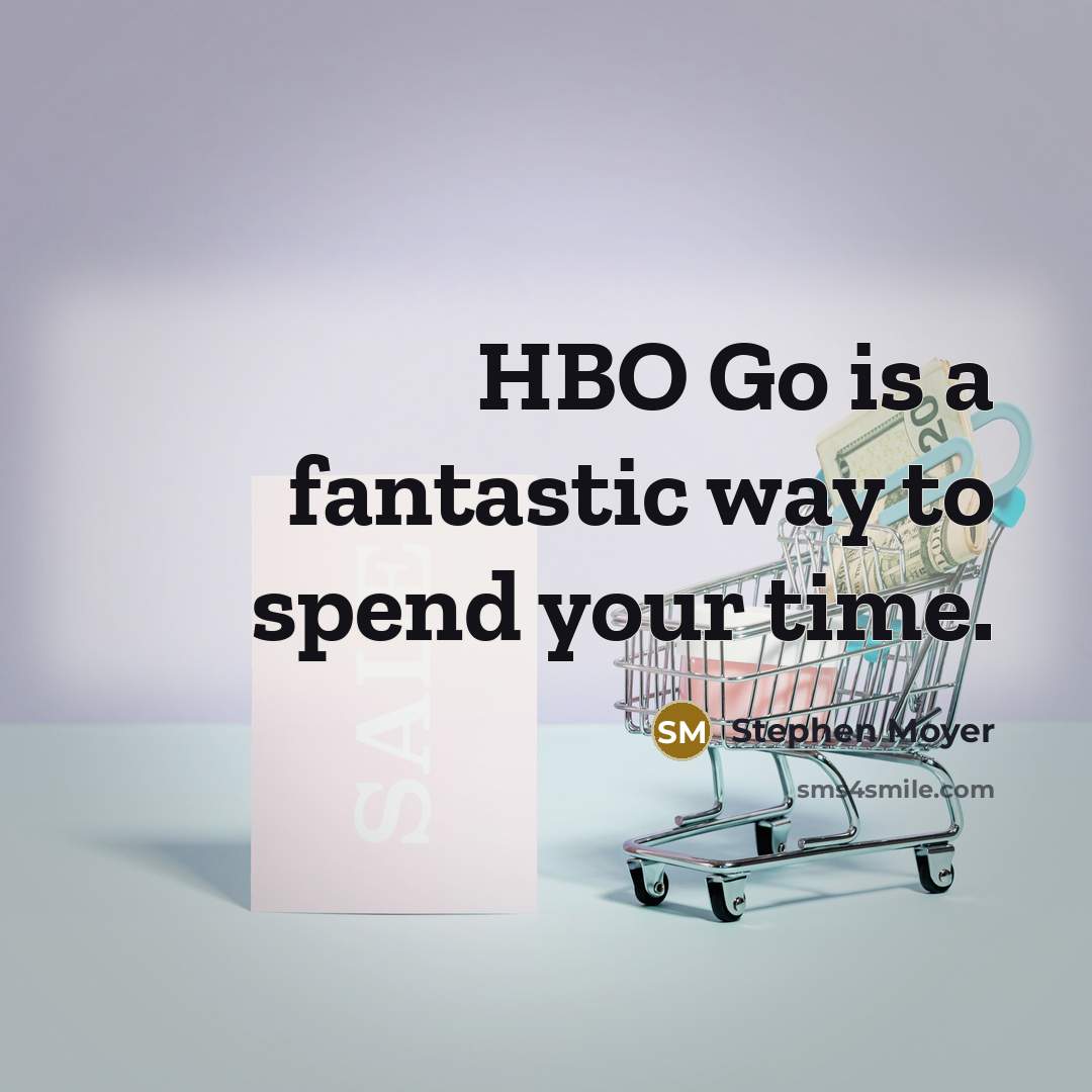 “HBO Go is a fantastic way to spend your time.…” quote by Stephen Moyer