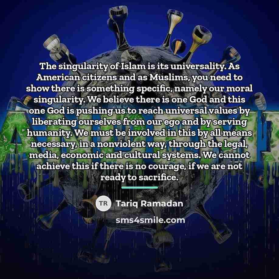 “The singularity of Islam is its universality. As American citizens…” quote by Tariq Ramadan