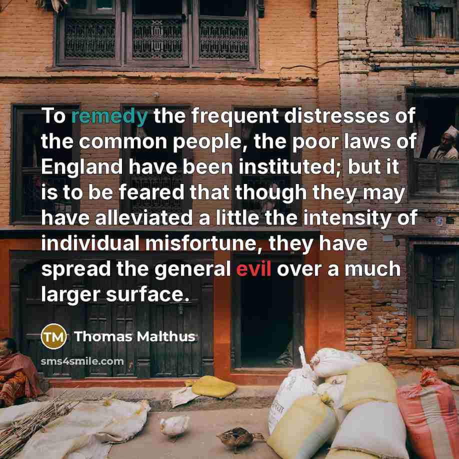 “To remedy the frequent distresses of the common people, the…” quote by Thomas Malthus
