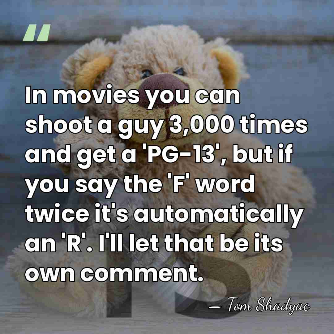 In movies you can shoot a guy 3,000 times and get a&hellip; - Tom Shadyac