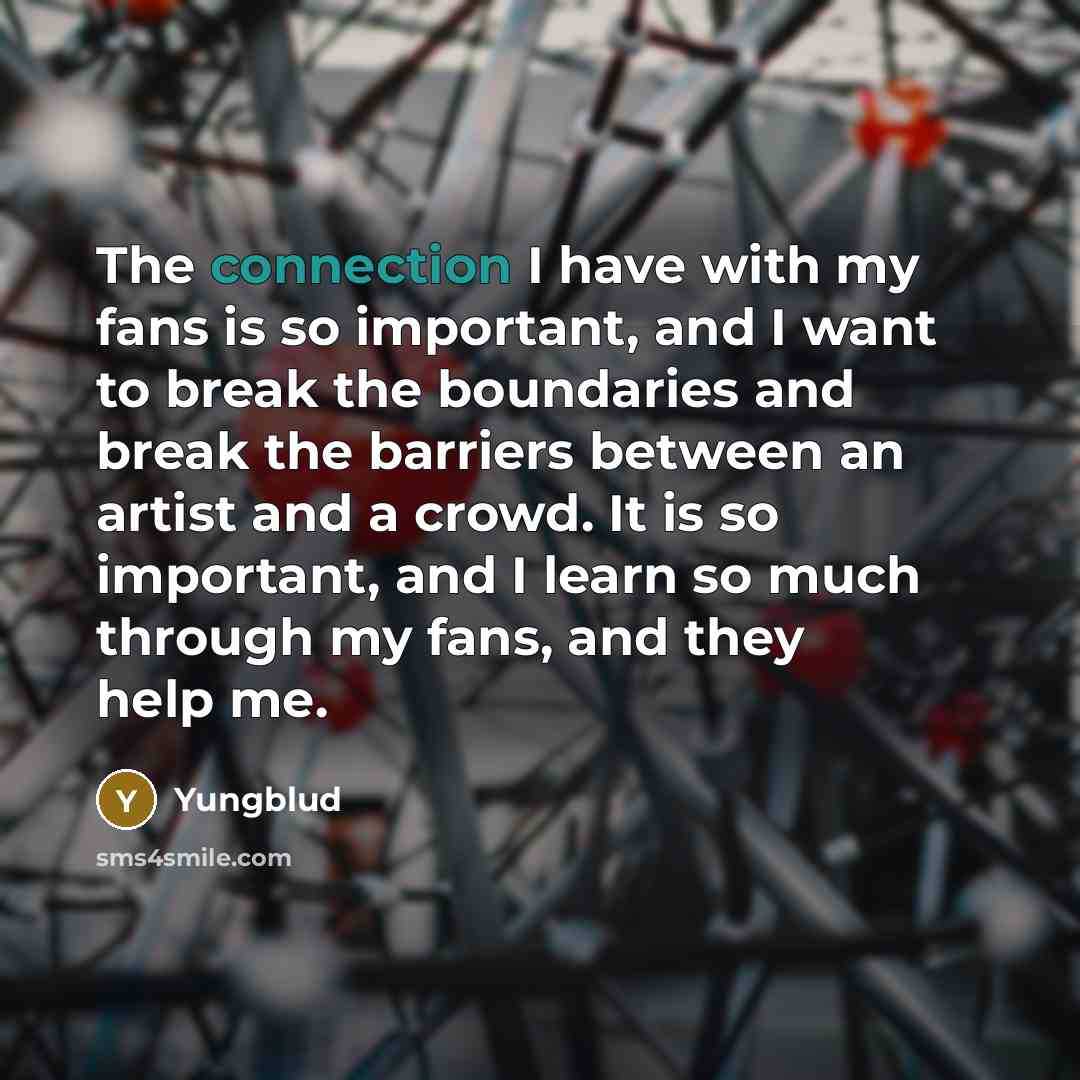 “The connection I have with my fans is so important,…” quote by Yungblud