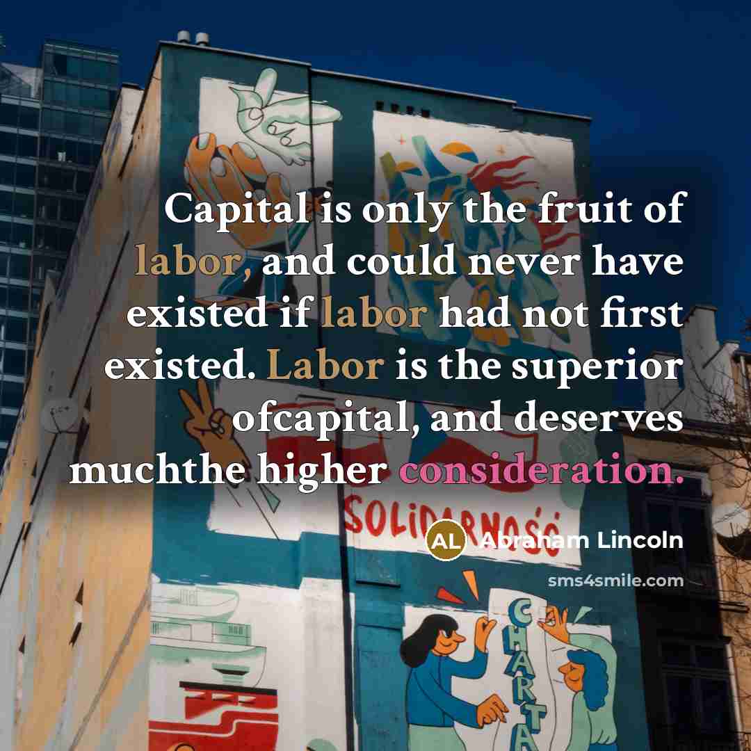 “Capital is only the fruit of labor, and could never…” quote by Abraham Lincoln