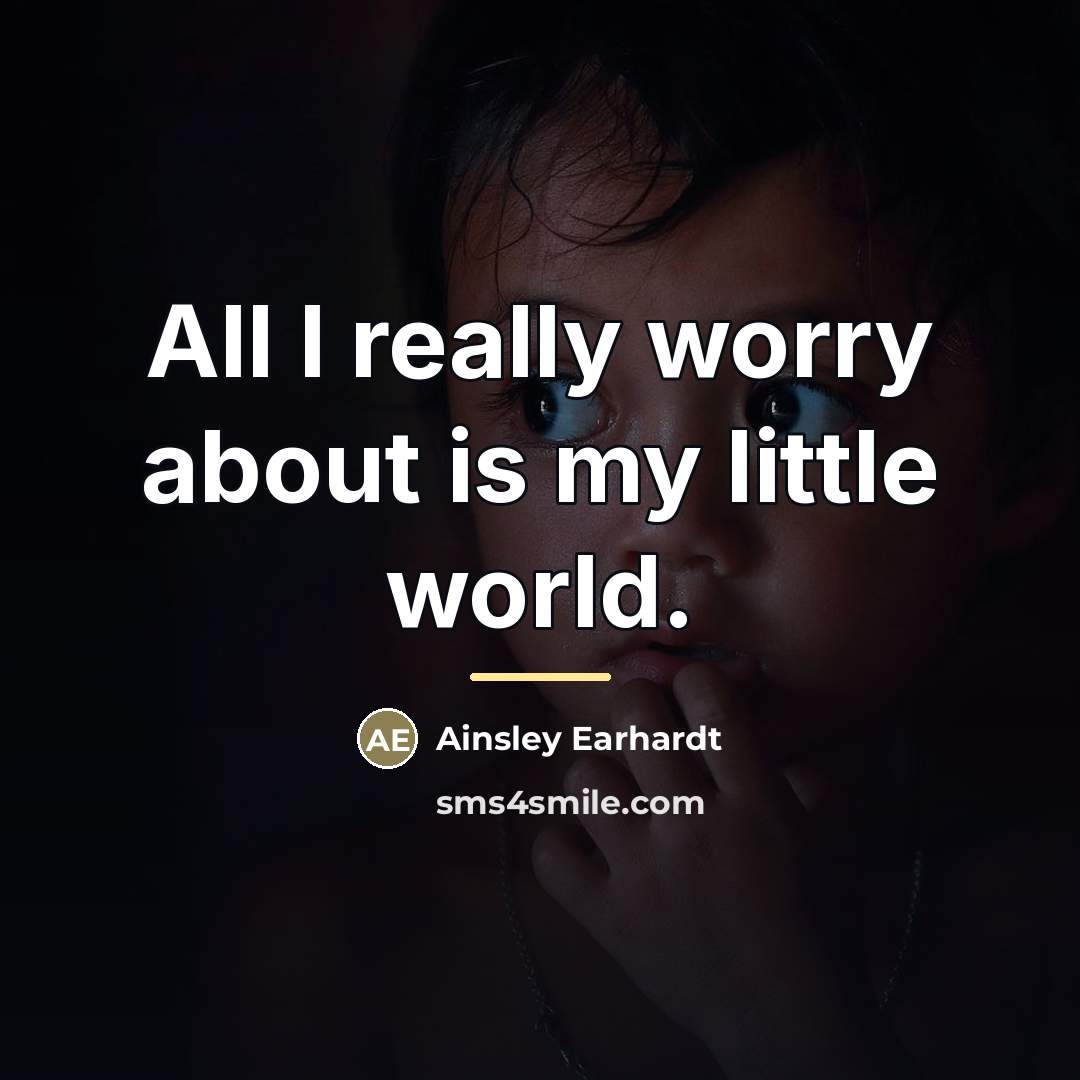 “All I really worry about is my little world.…” quote by Ainsley Earhardt