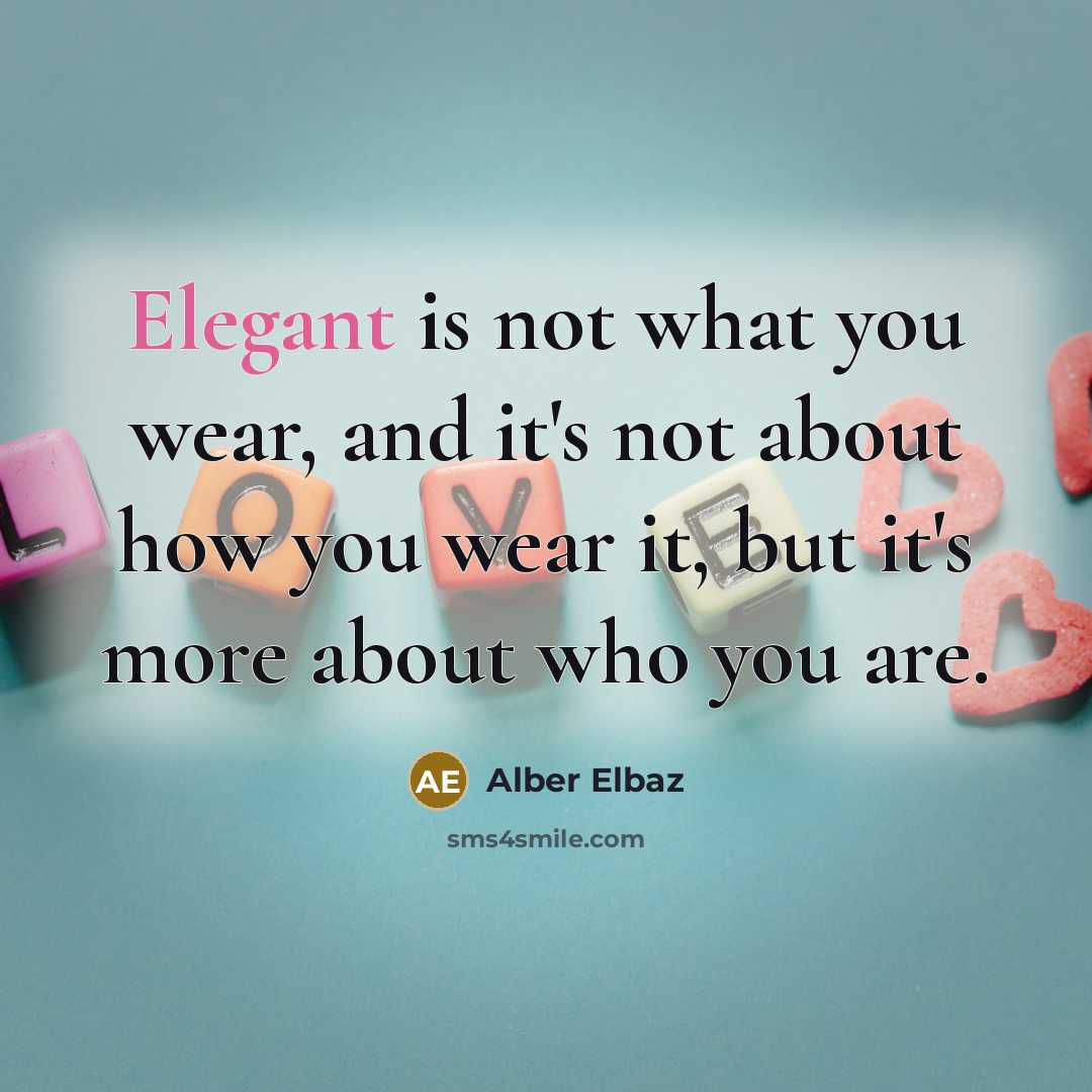 “Elegant is not what you wear, and it's not about…” quote by Alber Elbaz