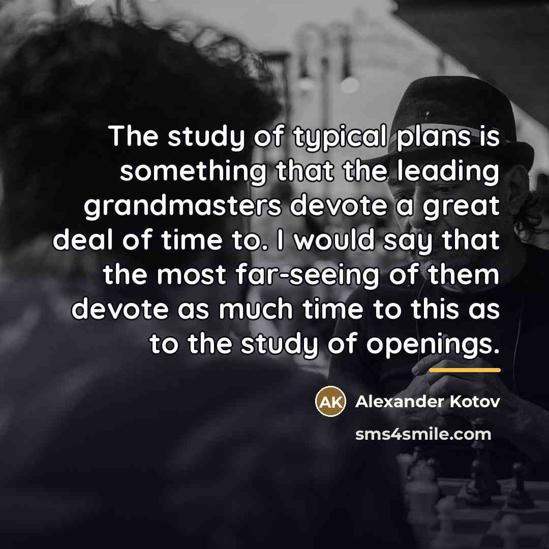 “The study of typical plans is something that the leading…” quote by Alexander Kotov