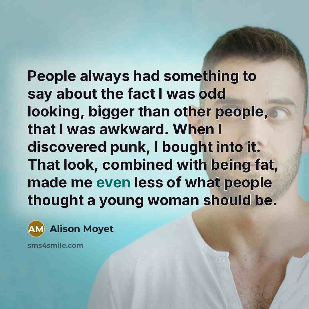 “People always had something to say about the fact I…” quote by Alison Moyet