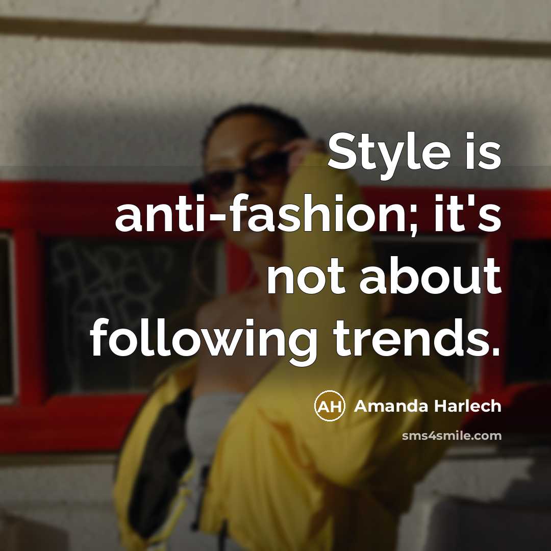 “Style is anti-fashion; it's not about following trends.…” quote by Amanda Harlech
