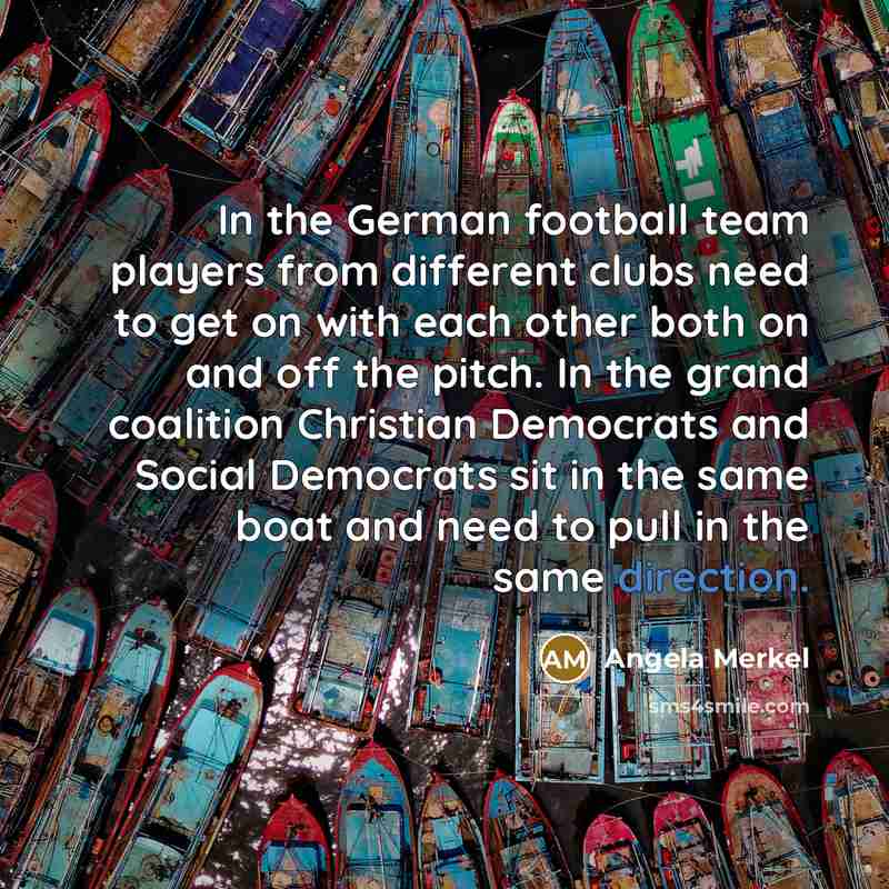 “In the German football team players from different clubs need…” quote by Angela Merkel