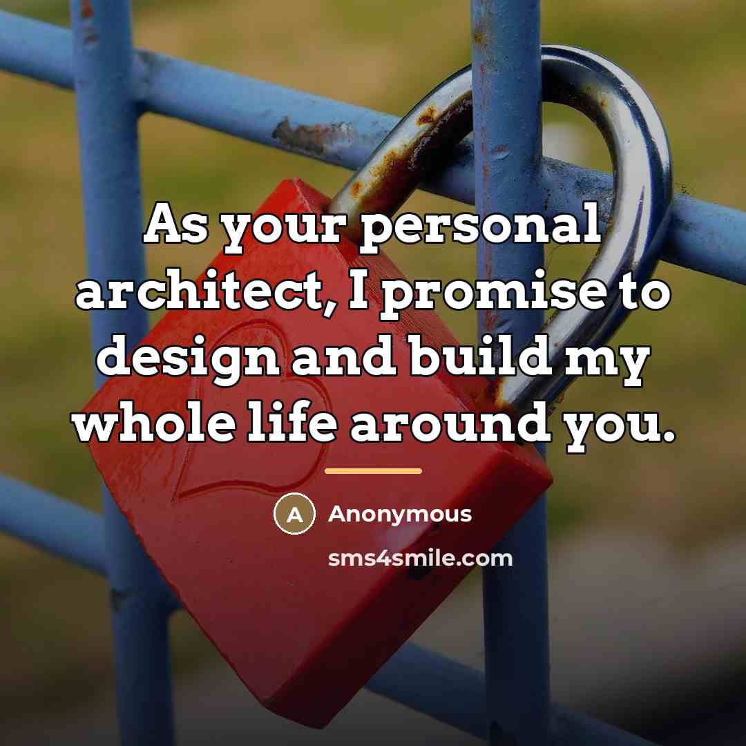 “As your personal architect, I promise to design and build…” quote by Anonymous