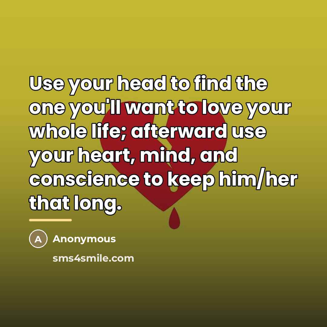 “Use your head to find the one you'll want to…” quote by Anonymous