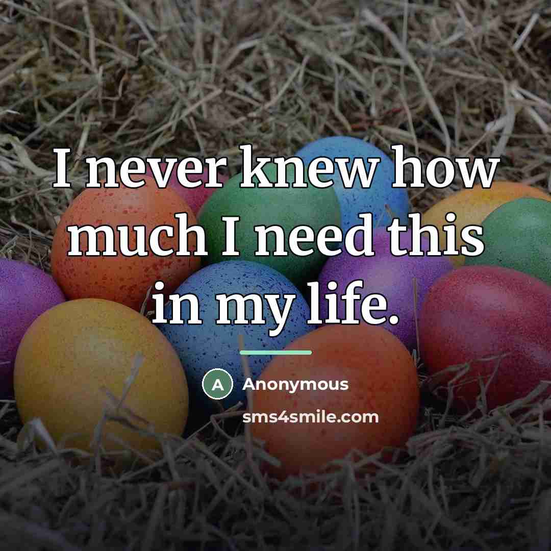 “I never knew how much I need this in my…” quote by Anonymous