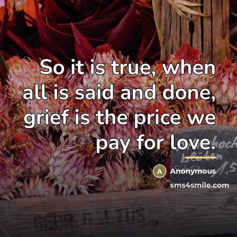 “So it is true, when all is said and done,…” quote by Anonymous