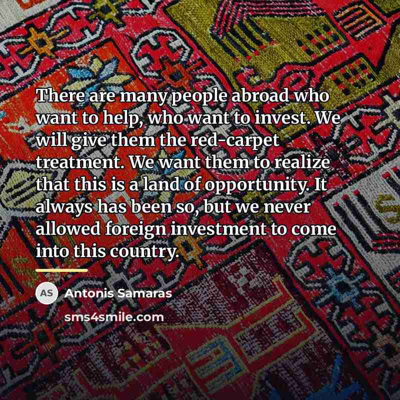 “There are many people abroad who want to help, who…” quote by Antonis Samaras