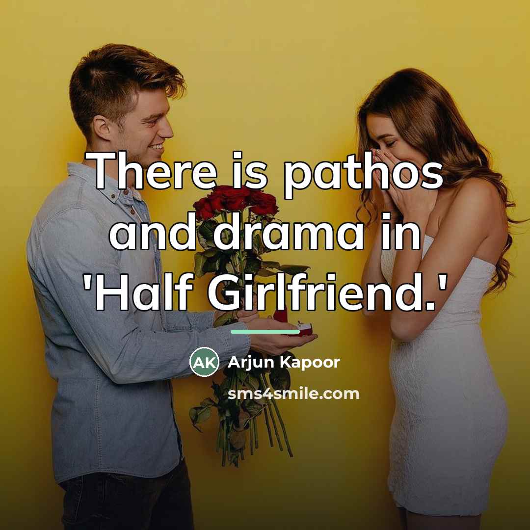 “There is pathos and drama in 'Half Girlfriend.'…” quote by Arjun Kapoor