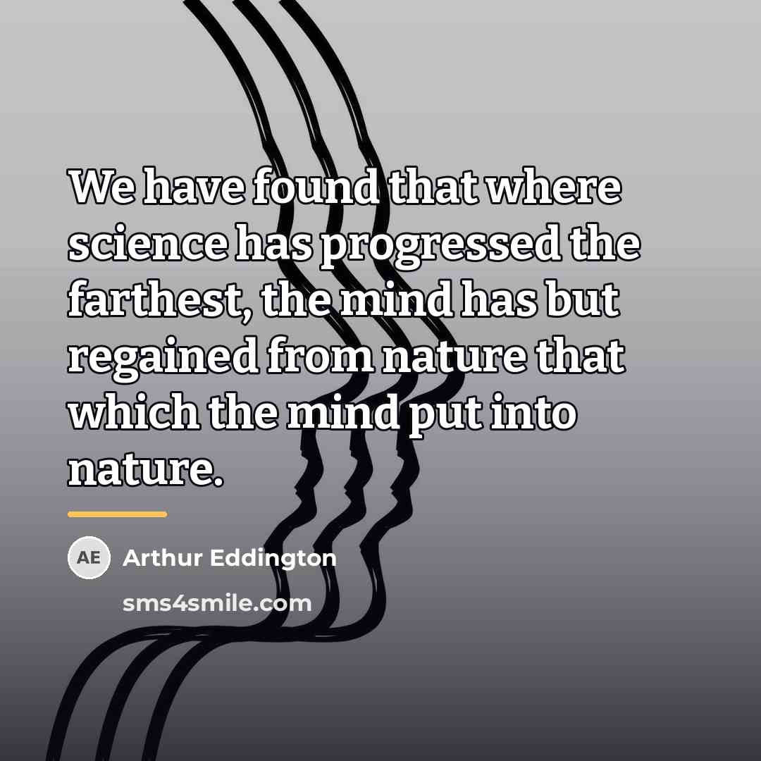 “We have found that where science has progressed the farthest,…” quote by Arthur Eddington