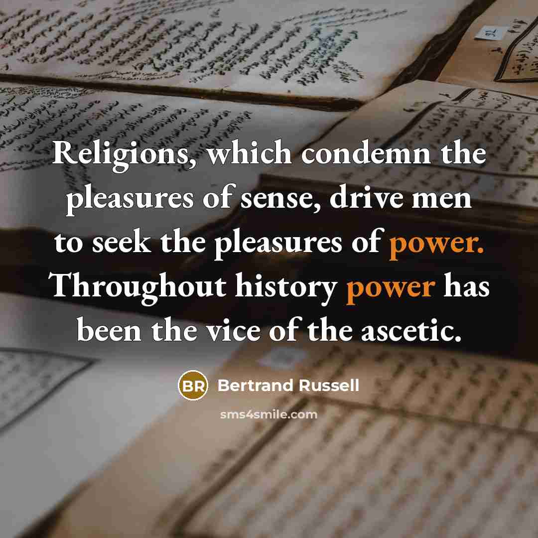 “Religions, which condemn the pleasures of sense, drive men to…” quote by Bertrand Russell