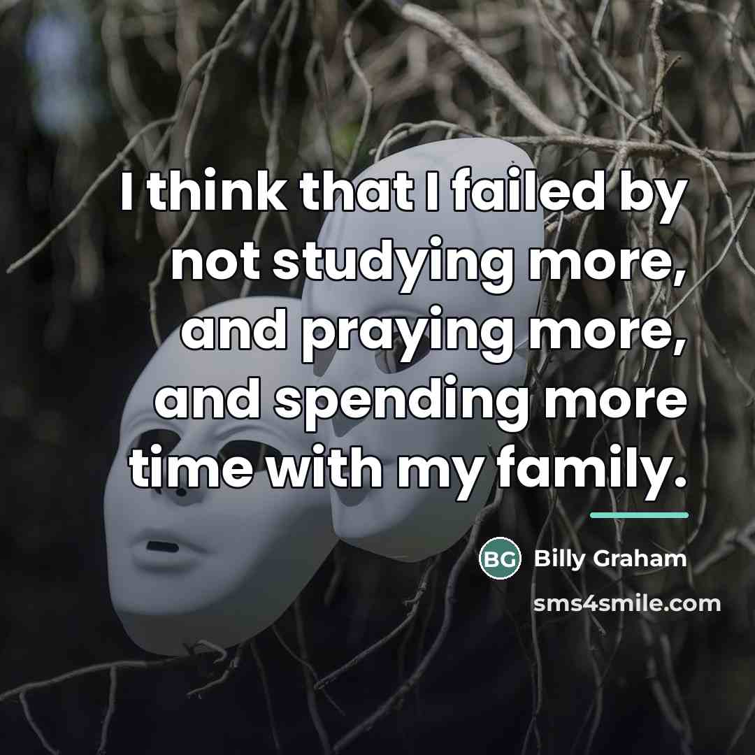 “I think that I failed by not studying more, and…” quote by Billy Graham