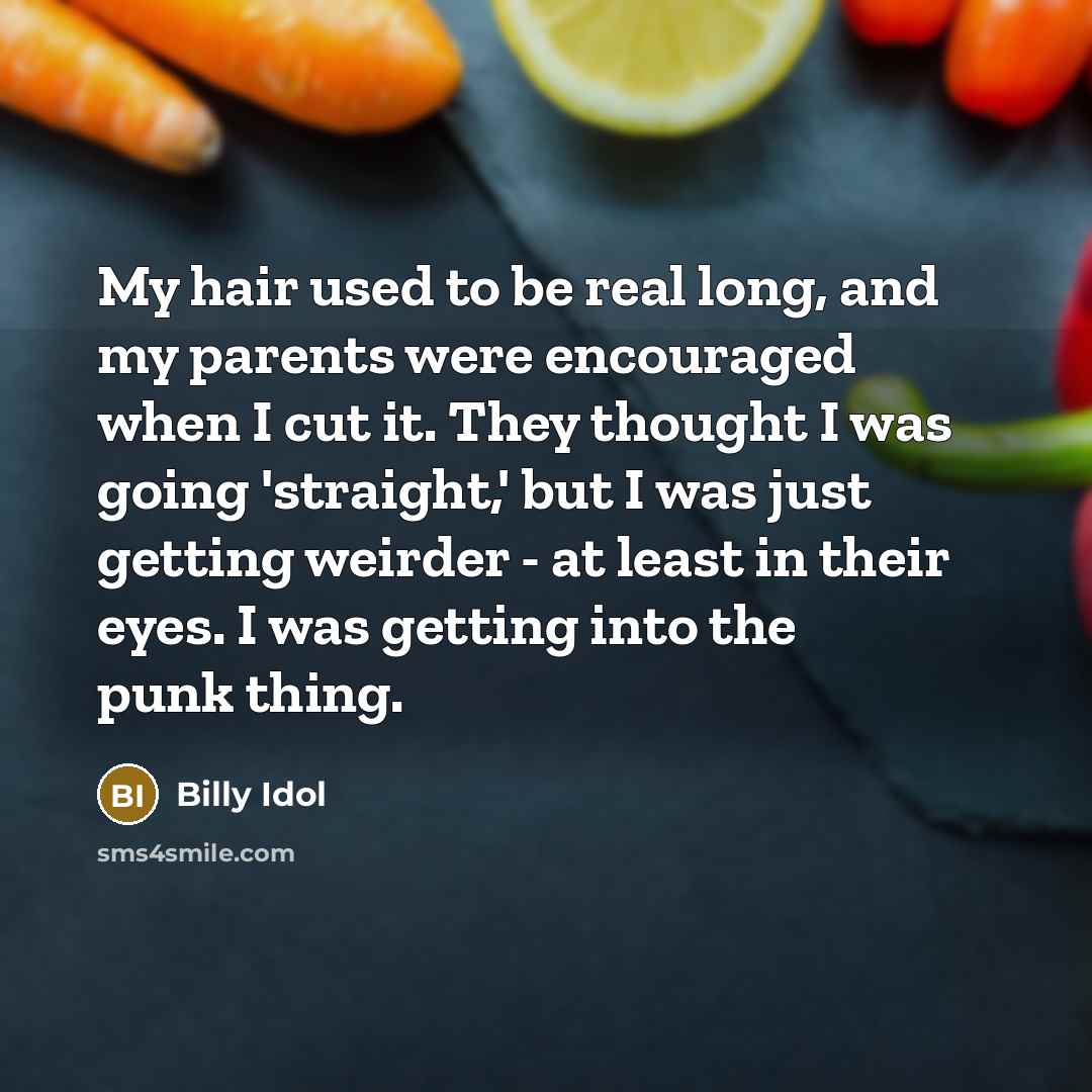 “My hair used to be real long, and my parents…” quote by Billy Idol