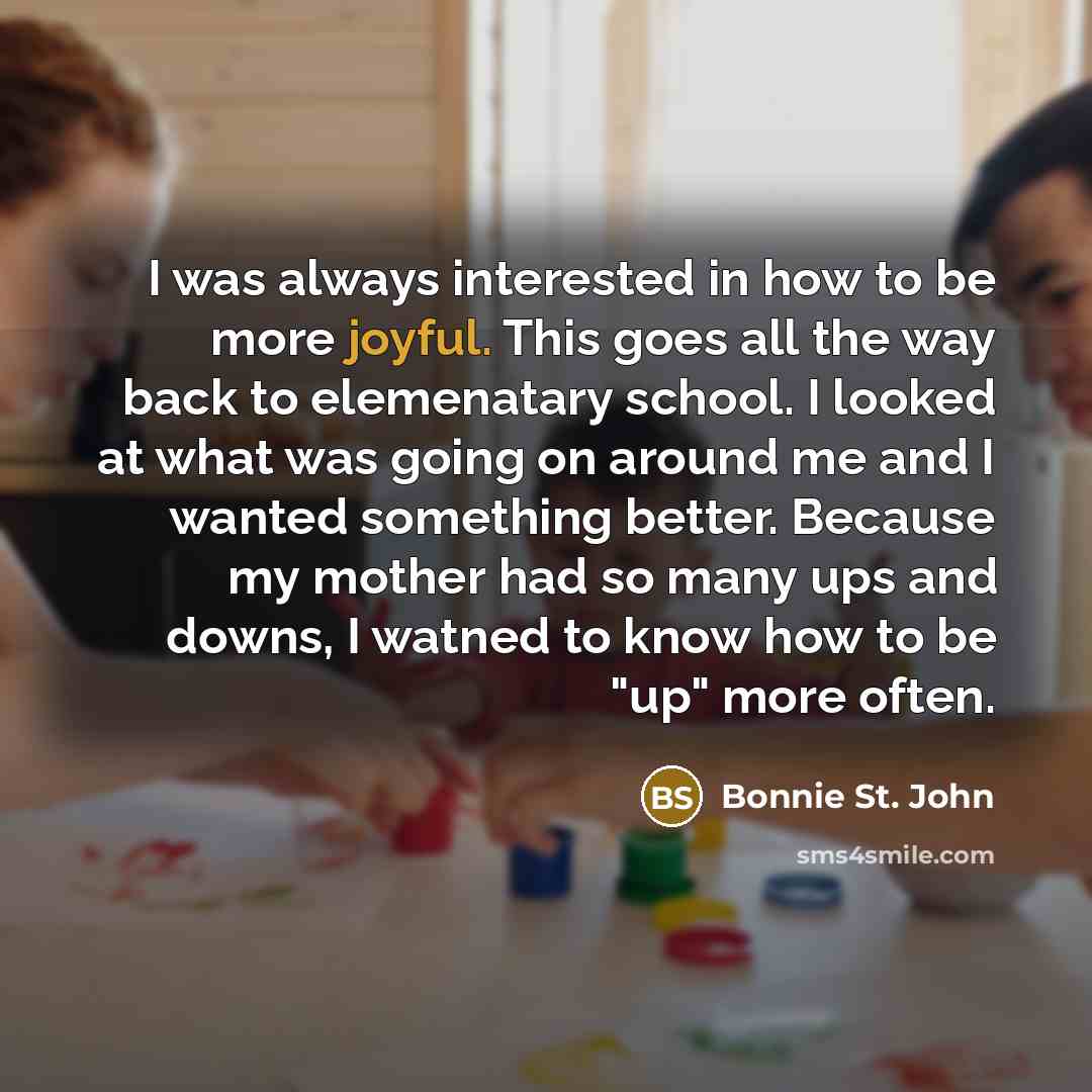 “I was always interested in how to be more joyful.…” quote by Bonnie St. John