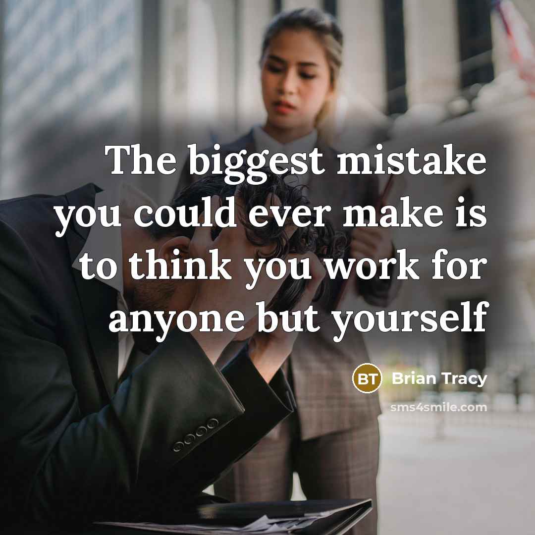 “The biggest mistake you could ever make is to think…” quote by Brian Tracy