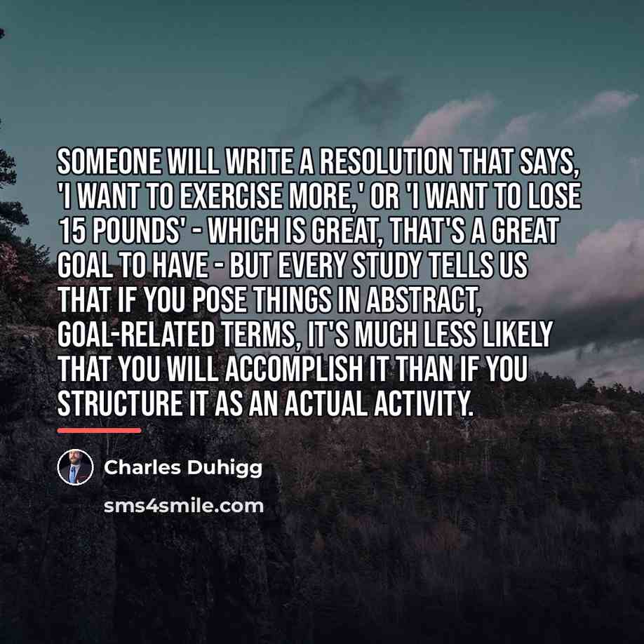 “Someone will write a resolution that says, 'I want to…” quote by Charles Duhigg