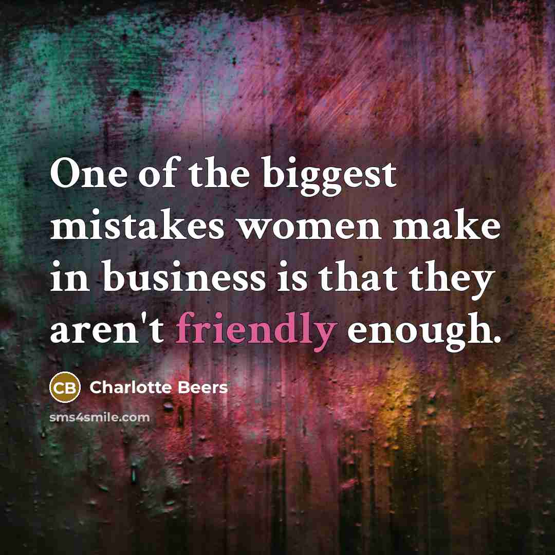 “One of the biggest mistakes women make in business is…” quote by Charlotte Beers