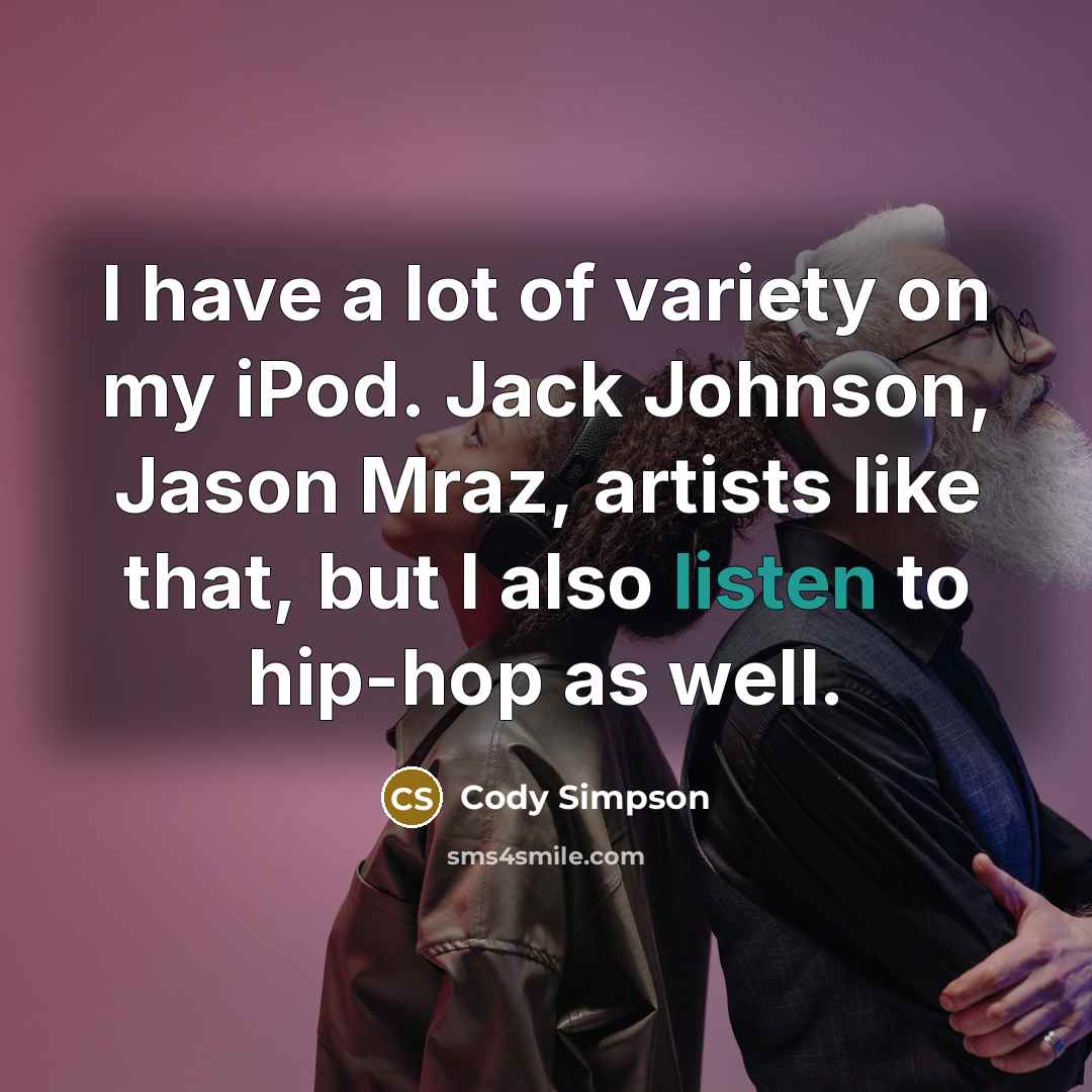 “I have a lot of variety on my iPod. Jack…” quote by Cody Simpson