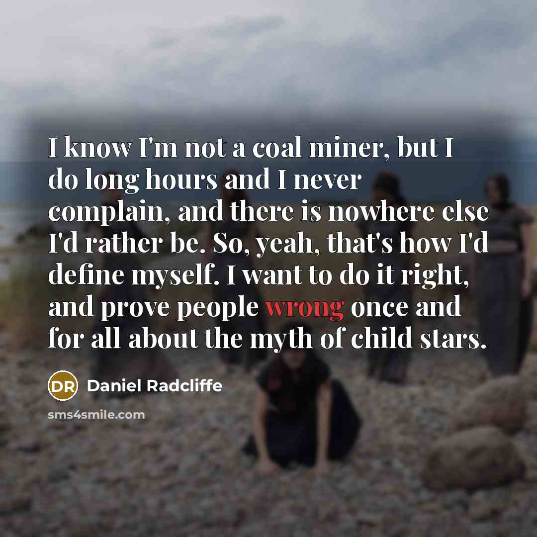 “I know I'm not a coal miner, but I do…” quote by Daniel Radcliffe