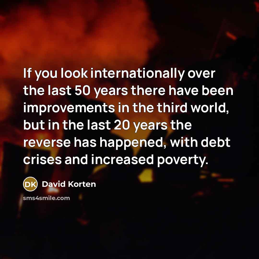 “If you look internationally over the last 50 years there…” quote by David Korten