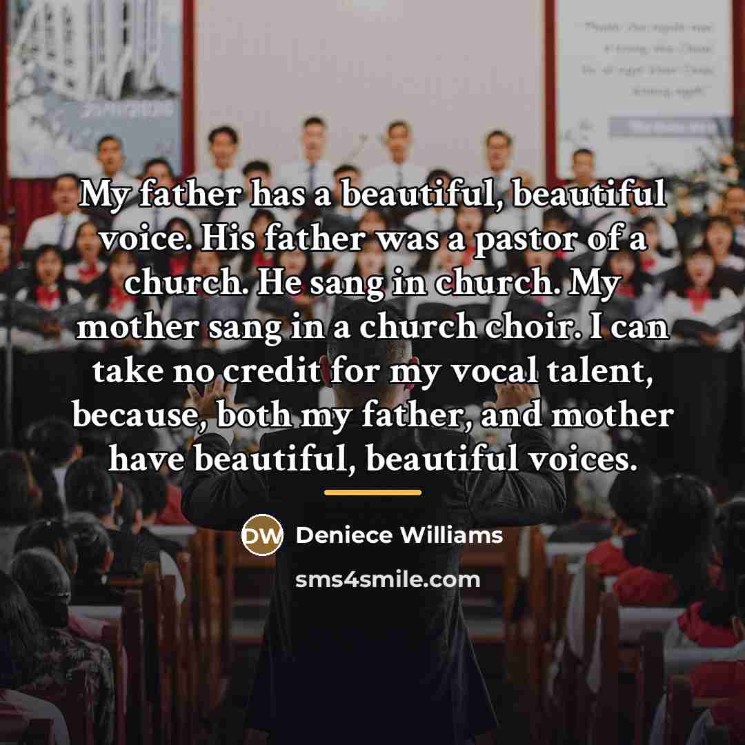 “My father has a beautiful, beautiful voice. His father was…” quote by Deniece Williams