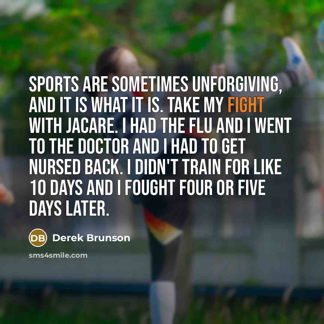 “Sports are sometimes unforgiving, and it is what it is.…” quote by Derek Brunson