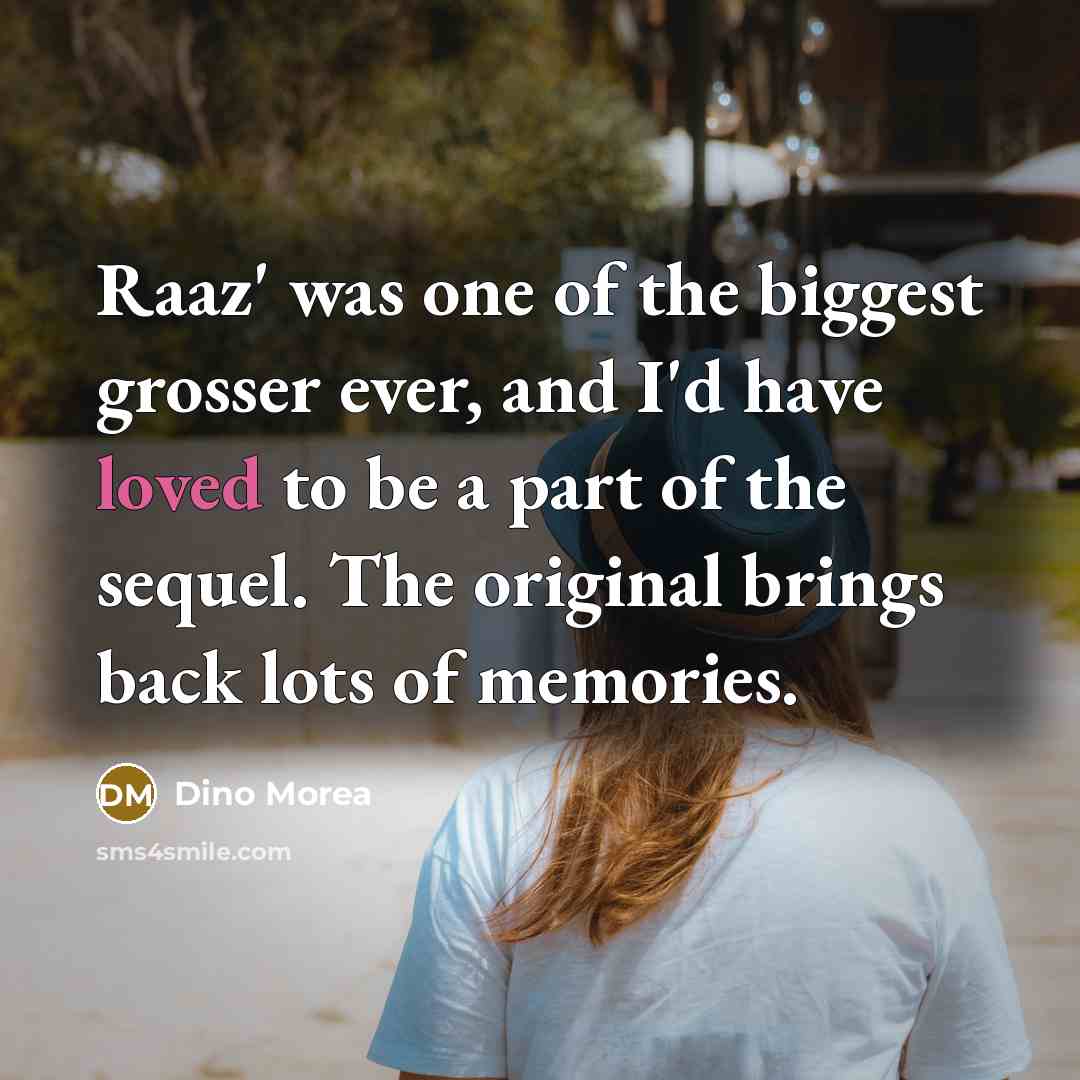 “Raaz' was one of the biggest grosser ever, and I'd…” quote by Dino Morea