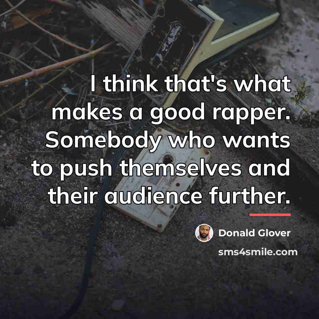 “I think that's what makes a good rapper. Somebody who…” quote by Donald Glover