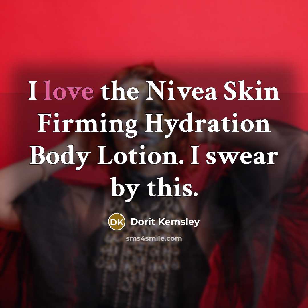 “I love the Nivea Skin Firming Hydration Body Lotion. I…” quote by Dorit Kemsley