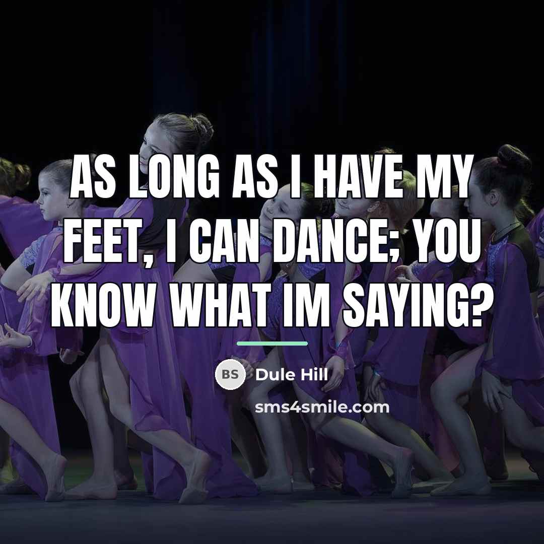 “As long as I have my feet, I can dance;…” quote by Dule Hill