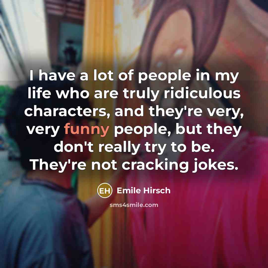 “I have a lot of people in my life who…” quote by Emile Hirsch