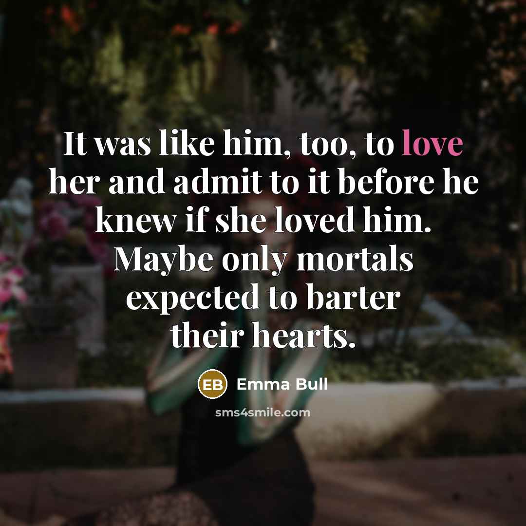 “It was like him, too, to love her and admit…” quote by Emma Bull