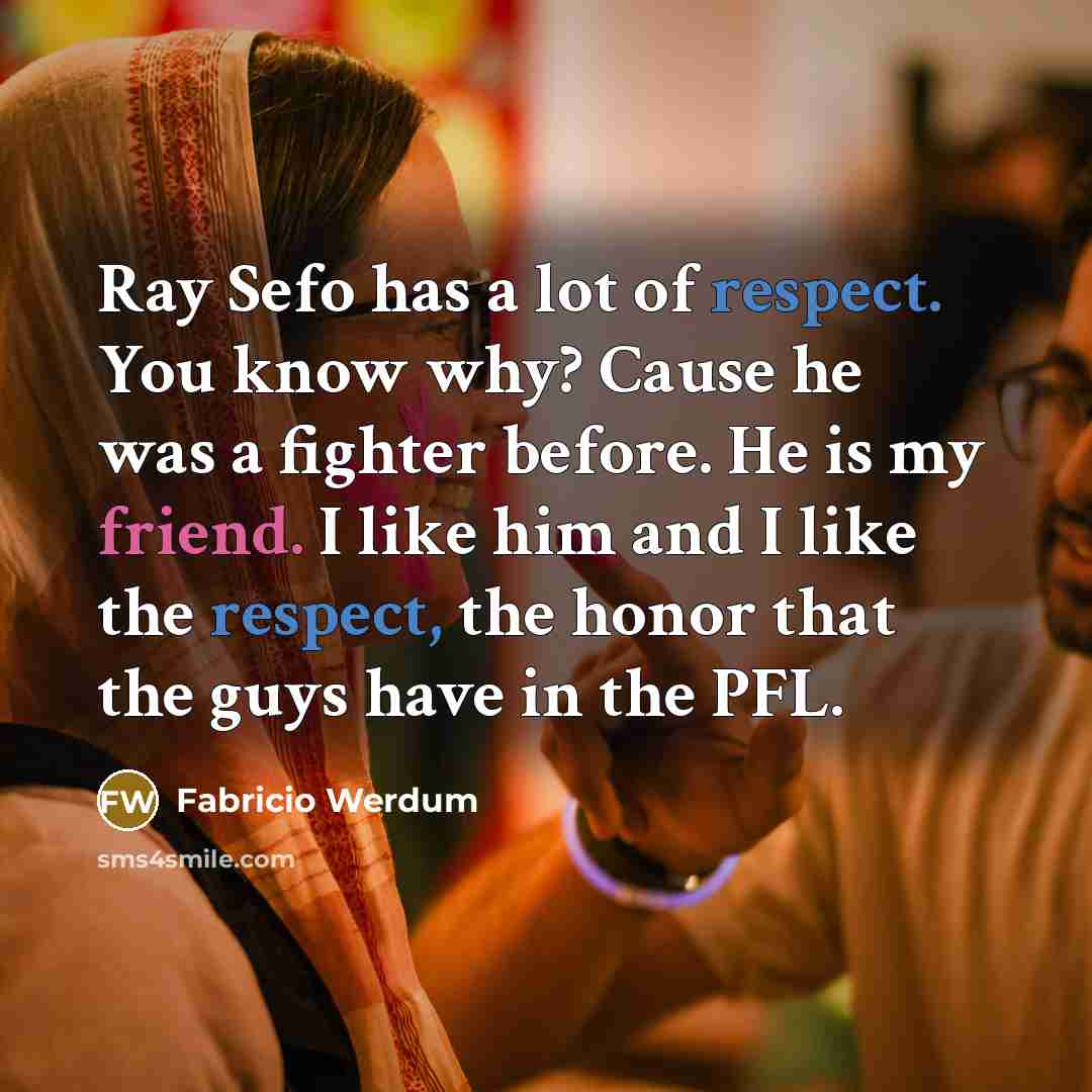 “Ray Sefo has a lot of respect. You know why?…” quote by Fabricio Werdum