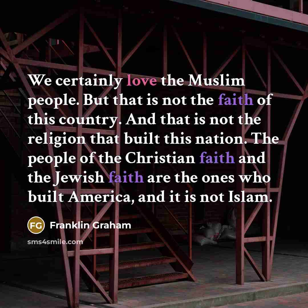 “We certainly love the Muslim people. But that is not…” quote by Franklin Graham