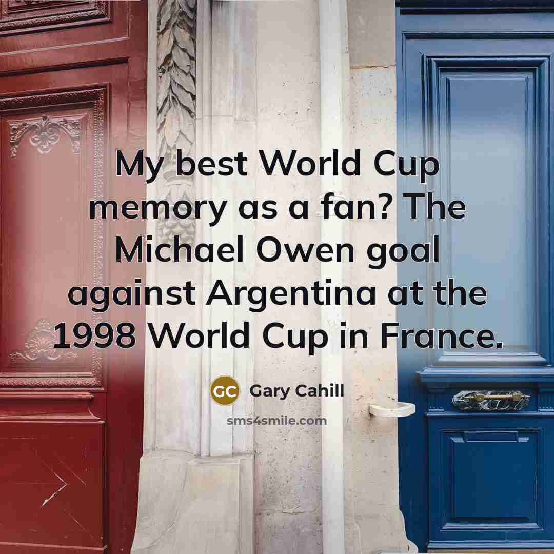 “My best World Cup memory as a fan? The Michael…” quote by Gary Cahill
