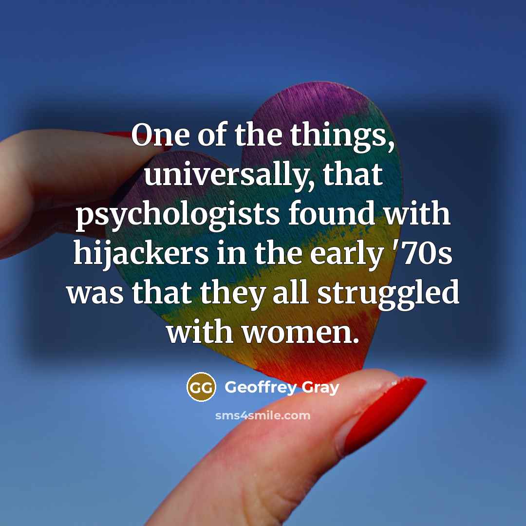 “One of the things, universally, that psychologists found with hijackers…” quote by Geoffrey Gray