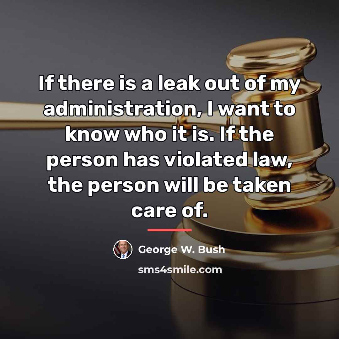 “If there is a leak out of my administration, I…” quote by George W. Bush