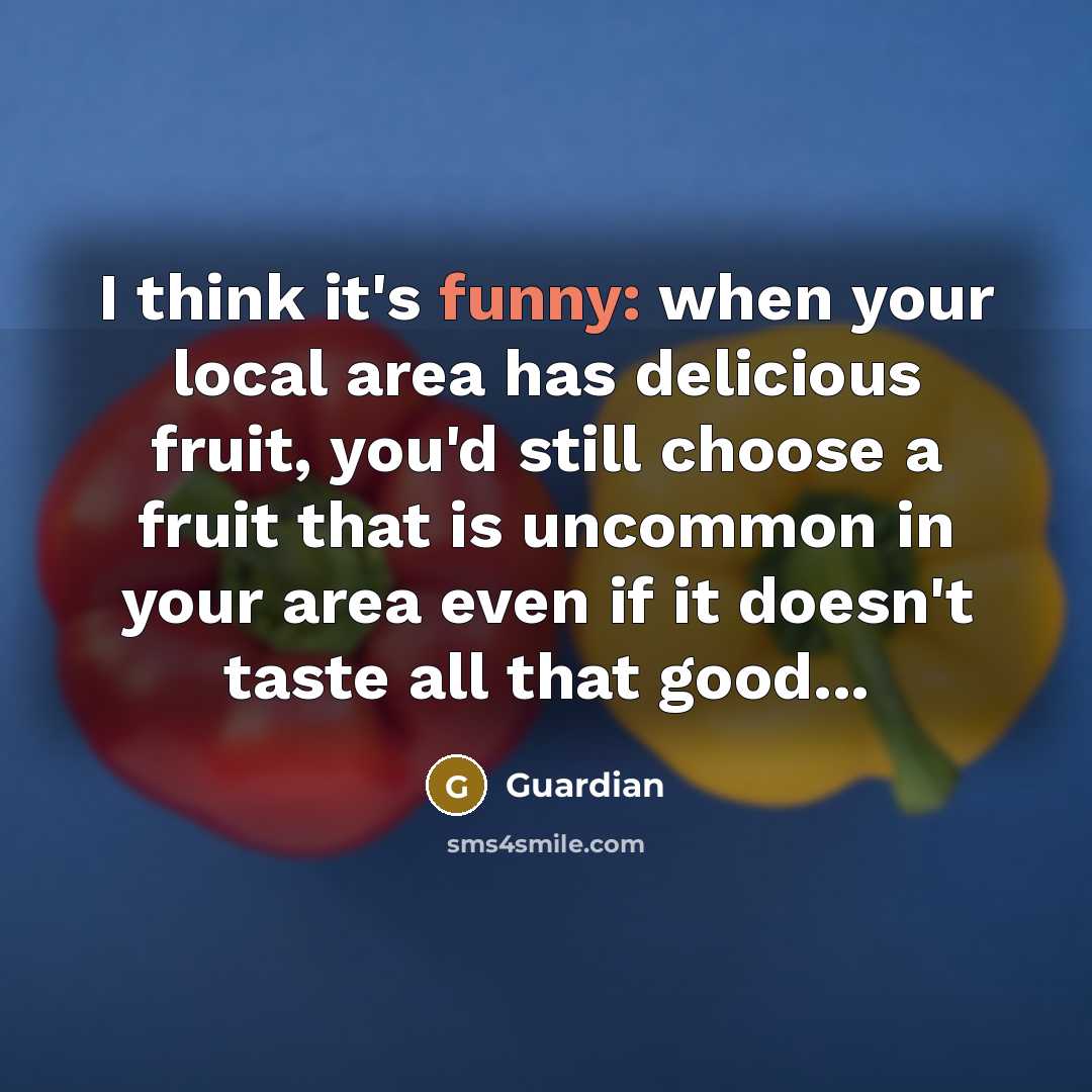 “I think it's funny: when your local area has delicious…” quote by Guardian
