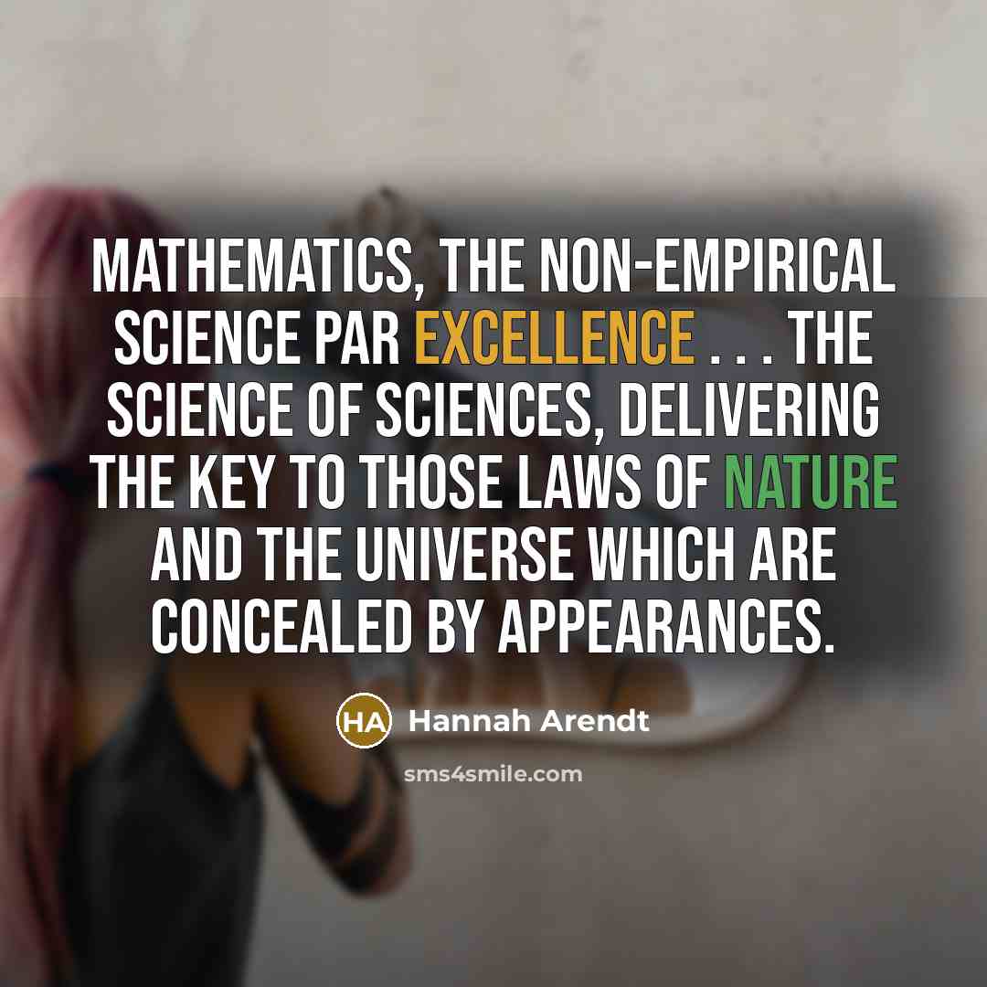 “Mathematics, the non-empirical science par excellence . . . the…” quote by Hannah Arendt