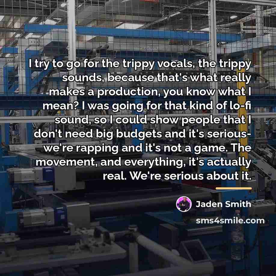 “I try to go for the trippy vocals, the trippy…” quote by Jaden Smith